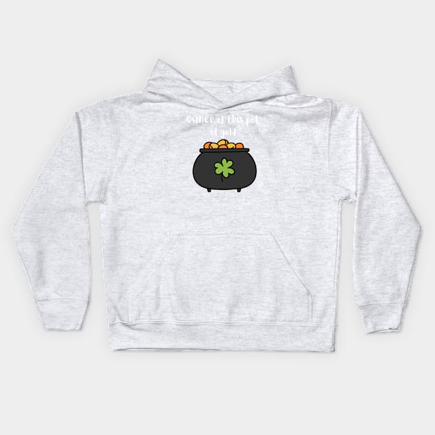 Pot of gold owner! Kids Hoodie by DreamingWhimsy